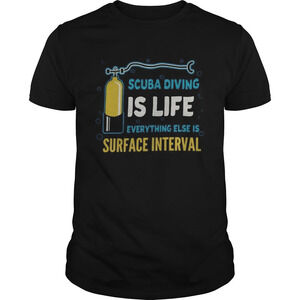 Scuba Diving Is Life Evrything Else Is Surface Interval Shirt